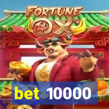 bet 10000